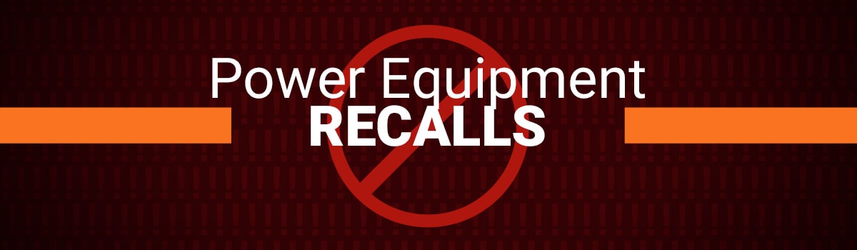 Power Equipment Direct Safety Recalls